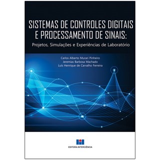 Livro - Sistemas de Controles Digitais e Processamento de Sinais - Projetos, Simula - Pinheiro/machado/fer