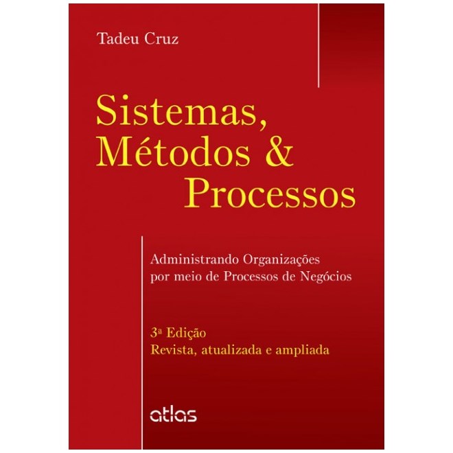 Livro - Sistemas, Metodos e Processos: Administrando Organizacoes por Meio de Proce - Cruz
