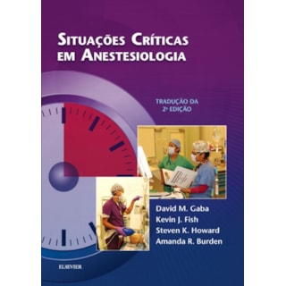 Livro - Situação Críticas em Anestesiologia - Gaba Livro - Situação Críticas em Anestesiologia - Gaba