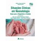 Livro - Situações Clínicas em Neonatologia - Bases para o Diagnóstico e Conduta - Sadeck - Atheneu