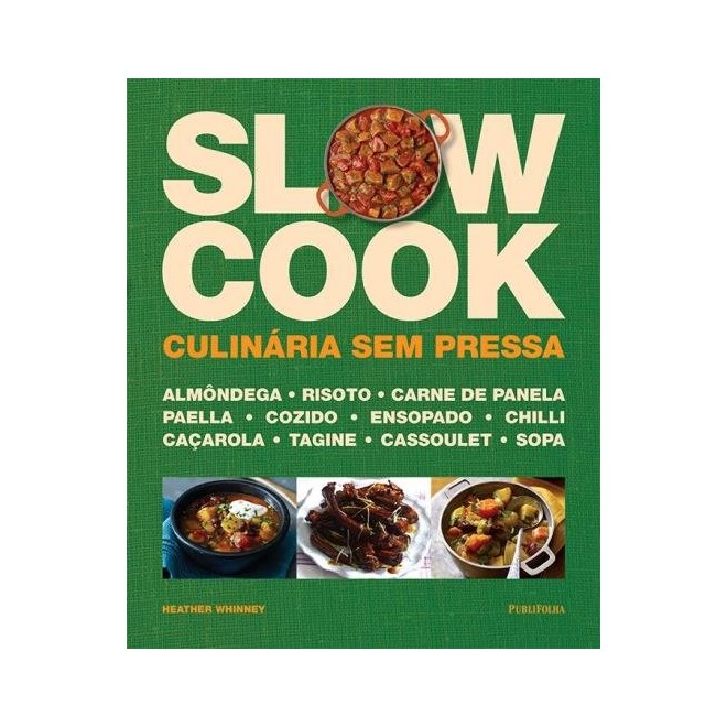 Livro - Slow Cook: Culinaria sem Pressa - Serie: Gastronomia e Culinaria - Publifolha