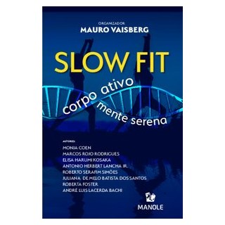Livro - Slow Fit: Corpo Ativo, Mente Serena - Vaisberg - Manole