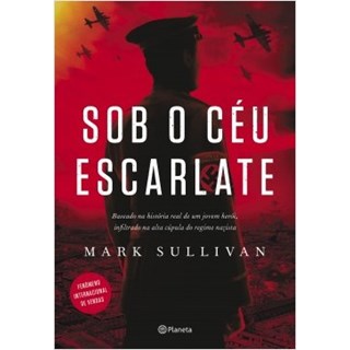 Livro - Sob o Ceu Escarlate - Baseado Na Historia Real de Um Jovem Heroi, Infiltrad - Sullivan
