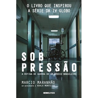Livro - Sob Pressao - a Rotina de Guerra de Um Medico Brasileiro - Maranhao