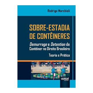 Livro - Sobre-estadia de Conteineres - Demurrage e Detention de Conteiner No Direit - Marchioli