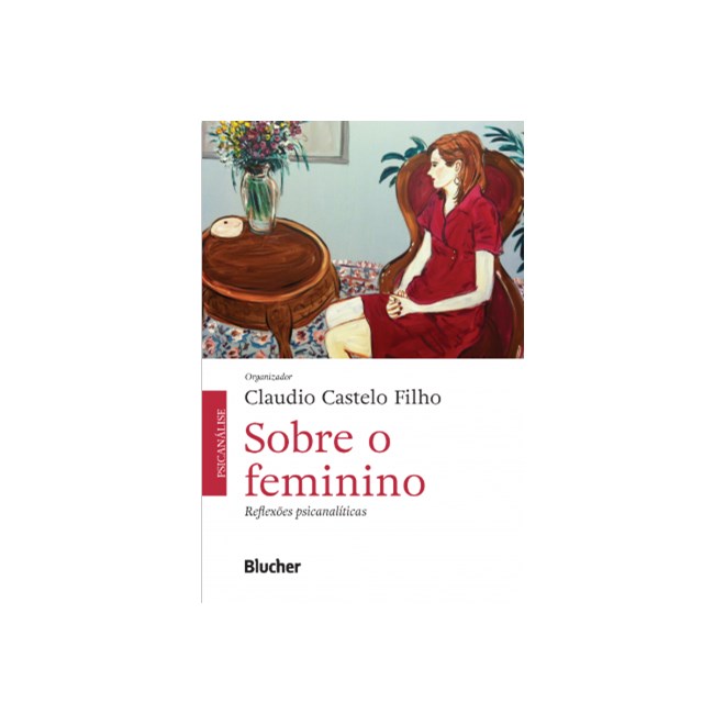 Livro - Sobre o Feminino - Reflexoes Psicanaliticas - Castelo Filho (org.)