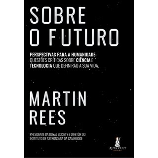 Livro - SOBRE O FUTURO - PERSPECTVAS PARA A HUMANIDADE: QUESTOES CRITICAS SOBRE CIE - REES