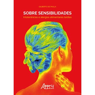 Livro - Sobre Sensibilidades: Intolerâncias e Alergias Alimentares Tardias - Paula