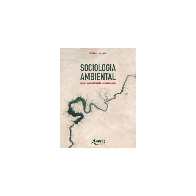 Livro - Sociologia Ambiental - Risco e Sustentabilidade Na Modernidade - Lenzi