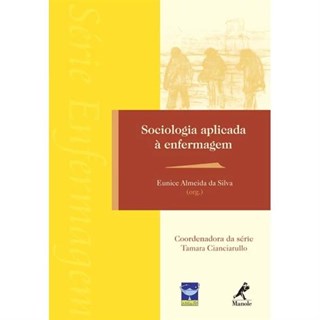 Livro Sociologia Aplicada a Enfermagem *** - Silva - Manole