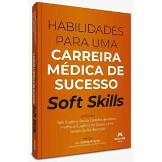 Livro Soft Skills: Habilidades para uma Carreira Médica de Sucesso - Abreu - Manole