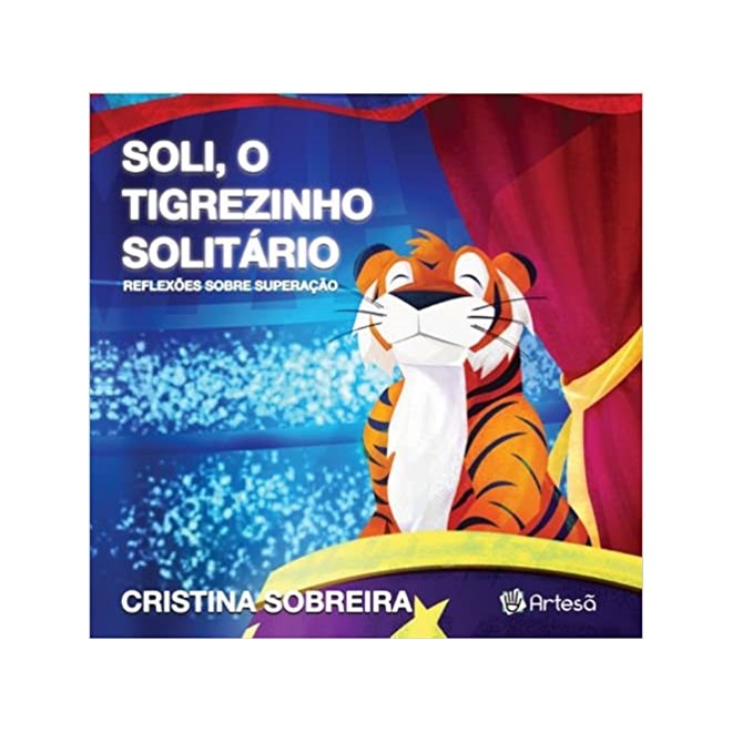 Livro - Soli, o Tigrezinho Solitario - Reflexoes sobre Superacao - Sobreira