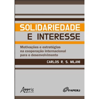 Livro - Solidariedade e Interesse: Motivacoes e Estrategias Na Cooperacao Internaci - Milani