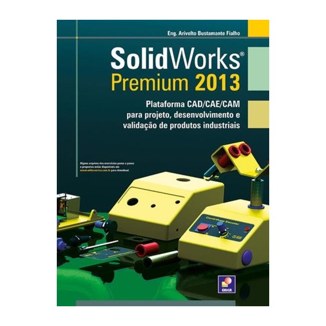 Livro - Solidworks Premium 2013 - Plataforma Cad/cae/cam Para Projeto, Desenvolvimento e Validação de produtos industriais - Fialho