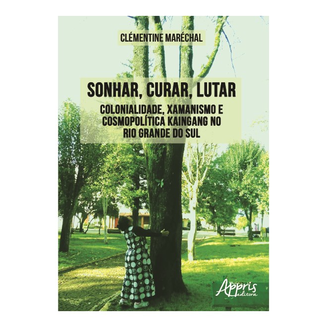Livro - Sonhar, Curar, Lutar: Colonialidade, Xamanismo e Cosmopolitica Kaingang no - Marechal