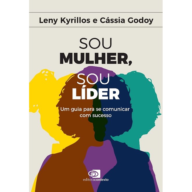 Livro - Sou Mulher, Sou Lider - Um Guia para se Comunicar - Kyrillos/ Godoy