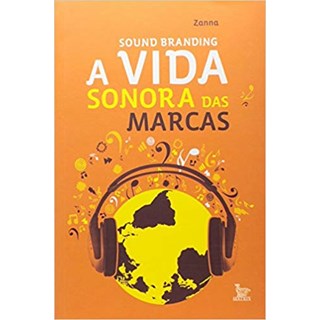 Livro - Sound Branding - a Vida Sonora das Marcas - Zanna