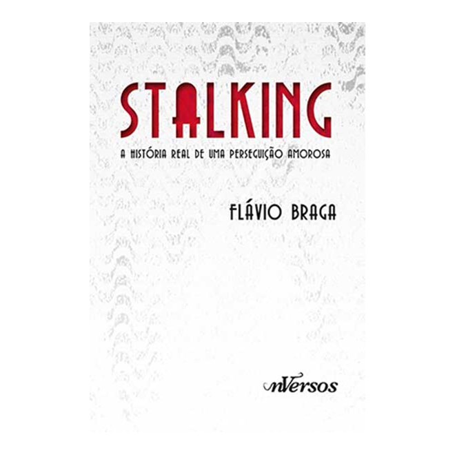 Livro - Stalking - a Historia Real de Uma Perseguicao Amorosa - Braga