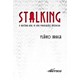Livro - Stalking - a Historia Real de Uma Perseguicao Amorosa - Braga