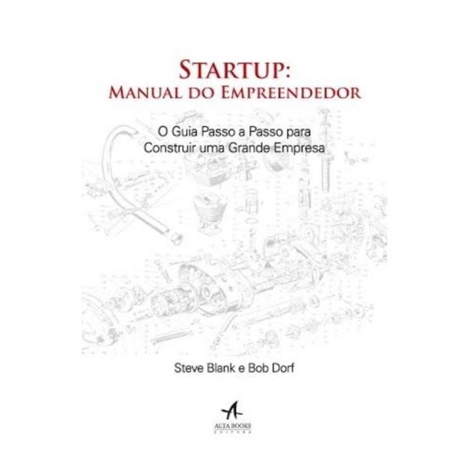 Livro - Startup: Manual do Empreendedor: o Guia Passo a Passo para Construir Uma Gr - Blank/dorf