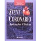 Livro - Stent Coronario Aplicacoes Clinicas - Vol 1 - Souza