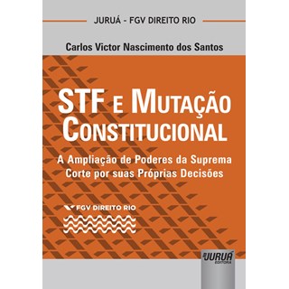Livro - Stf e Mutacao Constitucional - a Ampliacao de Poderes da Suprema Corte por - Santos