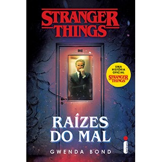 Livro - Stranger Things: Raizes do Mal - Bond