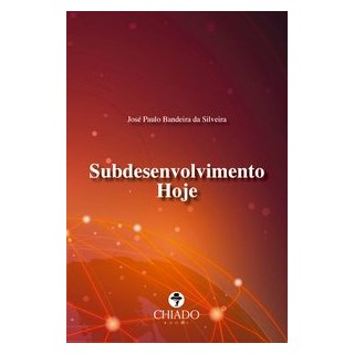 Livro - Subdesenvolvimento Hoje - Bandeira da Silveira 1º edição