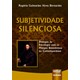Livro - Subjetividade Silenciosa - Dialogos da Psicologia com os Monges Beneditinos - Bernardes
