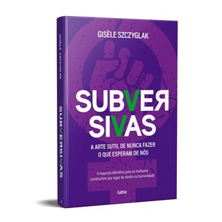 Livro Subversivas - Szczyglak - Cultrix - Pré-Venda
