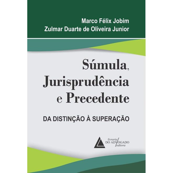 Livro Súmula, Jurisprudência e Precedente - Jobim - Livraria do Advogado
