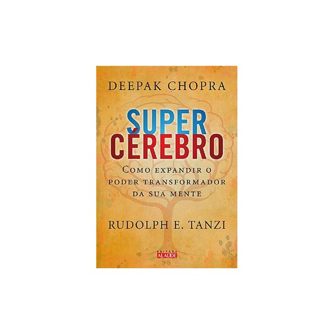 Livro - Supercerebro - Como Expandir o Poder Transformador da Sua Mente - Chopra/tanzi