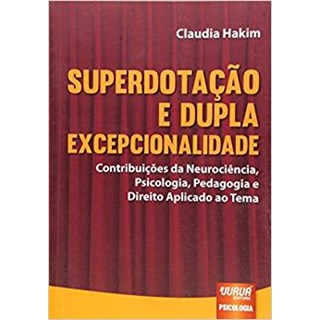 Livro - Superdotacao e Dupla Excepcionalidade - Contribuicoes da Neurociencia, Psic - Hakim