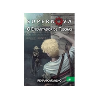 Livro - Supernova - o Encantador de Flechas - Carvalho