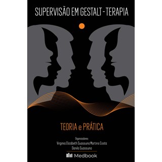 Livro Supervisão em Gestalt-Terapia: Teoria e Prática - Costa - Medbook