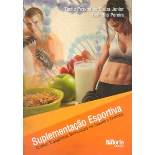 Livro - Suplementação Esportiva - Auxílios Ergogênicos Nutricionais no Esporte e Exercício - Souza Júnior