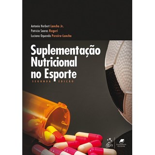 Livro - Suplementacao Nutricional No Esporte - Lancha Jr./rogeri/pe