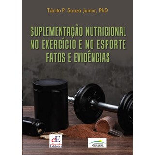 Livro - Suplementacao Nutricional No Exercicio e No Esporte: Fatos e Evidencias - Souza Junior