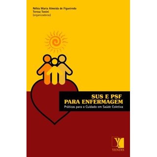 Livro - Sus e Psf para Enfermagem - Praticas para o Cuidado em Saude Coletiva - Figueiredo/tonini