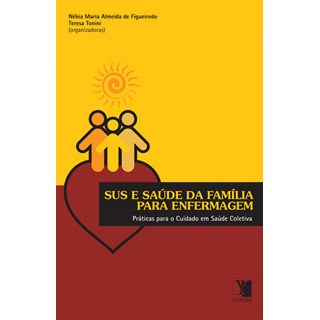Livro - Sus e Saude da Famila para Enfermagem - Praticas para o Cuidado em Saude co - Figueiredo/tonini (o