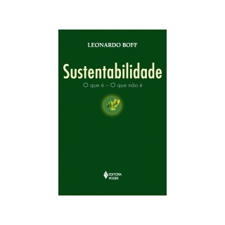 Livro - Sustentabilidade: o Que e - o Que Nao E - Boff