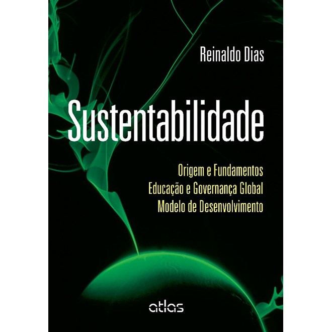 Livro - Sustentabilidade - Origem e Fundamentos - Educacao e Governanca Global - mo - Dias