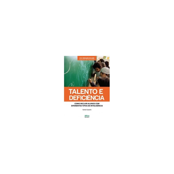 Livro - Talento e Deficiencia - Como Incluir Alunos com Diferentes Tipos de Intelig - Casarin