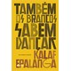 Livro - Tambem os Brancos Sabem Dancar - Kalaf Epalanga