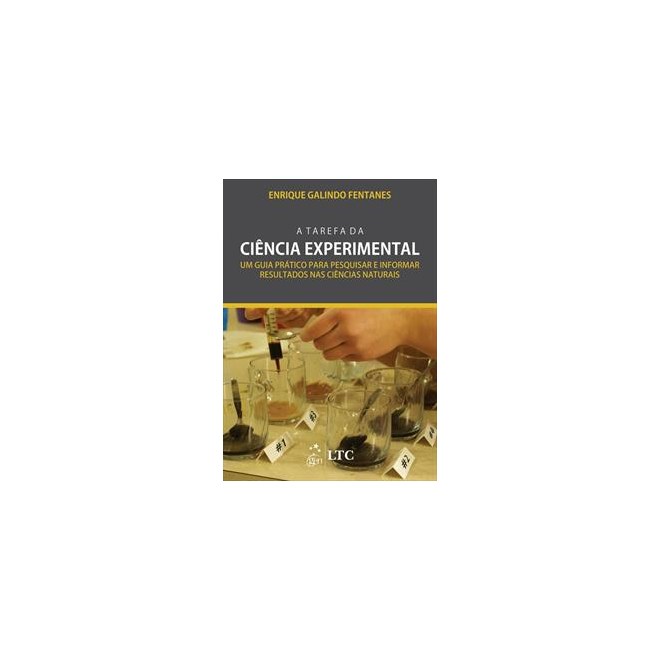 Livro - Tarefa da Ciencia Experimental, a - Um Guia Experimental para Pesquisar e I - Fentanes