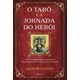 Livro - Taro e a Jornada do Heroi, O: a Chave Mitologica para Compreender - Banzhaf