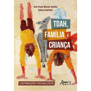 Livro - Tdah, Familia e Crianca: Contribuicoes Psicanaliticas - Tonetto/barbieri