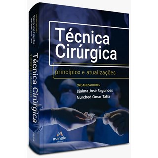 Livro Técnica Cirúrgica: Princípios e Atualizações - Fagundes - Manole