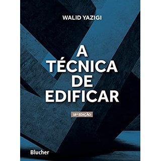 Livro Técnica de Edificar, A - Yazigi - Blucher