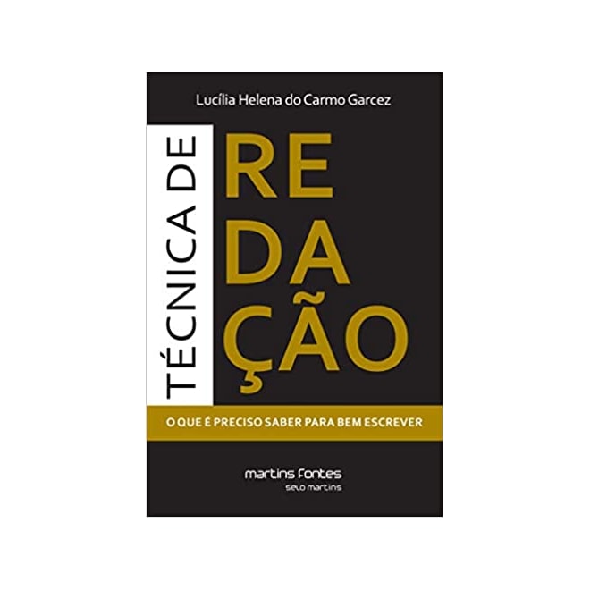 Livro - Tecnica de Redacao: o Que e Preciso Saber para Bem Escrever - Garcez